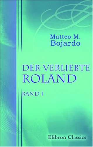 Imagen de archivo de Der verliebte Roland: Band I a la venta por Revaluation Books