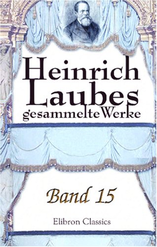 Beispielbild fr Heinrich Laubes gesammelte Werke: Band 15. Der deutsche Krieg. Buch 1. Junker Hans, Teil 2 zum Verkauf von Revaluation Books