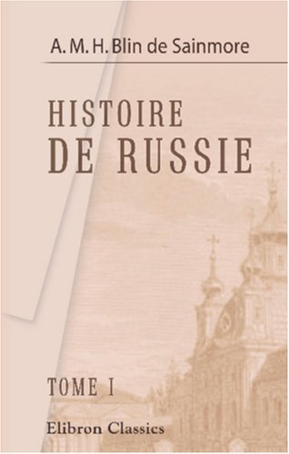 9780543867780: Histoire de Russie, reprsente par figures, accompagnes d'un prcis historique: Les figures graves par F.A. David d'aprs les dessins de Monnet. Tome 1