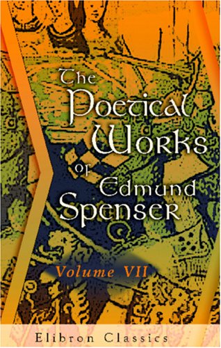 The Poetical Works of Edmund Spenser: From the Text of Mr. Upton, &c. With the Life of Author. Volume 7 (9780543868701) by Spenser, Edmund