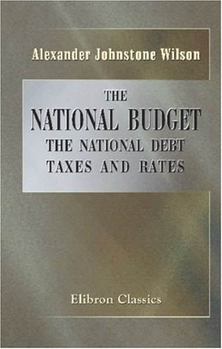 Stock image for The National Budget: The National Debt, Taxes and Rates for sale by Revaluation Books