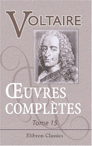 9780543871305: Œuvres compltes de Voltaire: Nouvelle dition. Tome 15: Histoires de Charles XII et de l'Empire de Russie