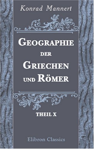 9780543872067: Geographie der Griechen und Rmer: Theil 10. Abtheilung 2. Africa: Marmarica, Kyrena, die Syrten, Karthago, Numidia, Mauritania, die Westkste von Afrika, das innere Afrika, die westlichen Inseln