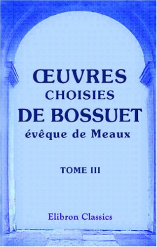 9780543873484: Œuvres choisies de Bossuet, vque de Meaux: Tome 3 (French Edition)