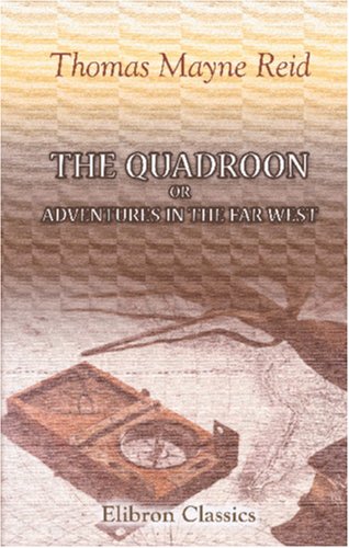 9780543875600: The Quadroon; or, Adventures in the Far West