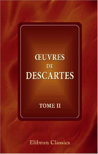 Å’uvres de Descartes: Tome 2 (French Edition) (9780543877147) by Descartes, Rene