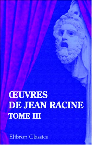 Å’uvres de Jean Racine: Tome 3 (French Edition) (9780543877741) by Racine, Jean