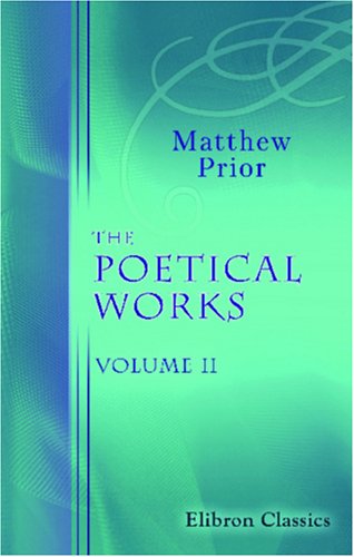 Stock image for The Poetical Works of Matthew Prior: Volume 2 for sale by Revaluation Books