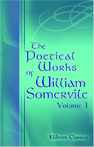 Imagen de archivo de The Poetical Works of William Somervile: Volume 1 a la venta por Revaluation Books