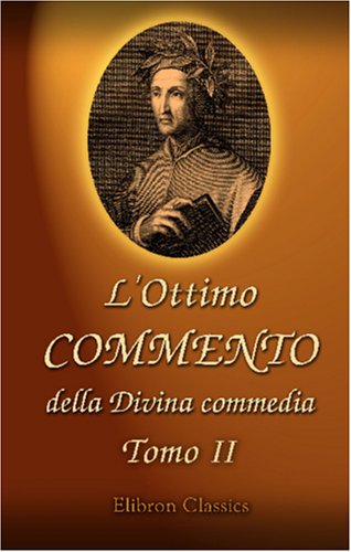 Stock image for L'Ottimo commento della Divina commedia: Testo inedito d'un contemporaneo di Dante citato dagli accademici della Crusca. Tomo 2. Il Purgatorio (Italian Edition) for sale by GF Books, Inc.