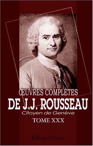 9780543881304: Oeuvres compltes de J.J. Rousseau, citoyen de Genve: Tome XXX. Recueil de lettres. Tome 2 (French Edition)