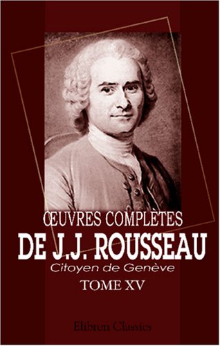 Imagen de archivo de Ruvres compltes de J.J. Rousseau, citoyen de Genve: Tome XV. Thatre et Posies. Tome 2 a la venta por Revaluation Books