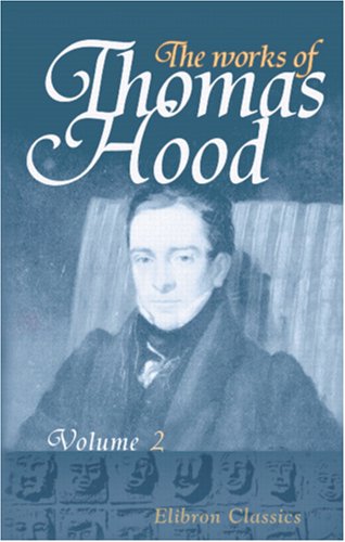 9780543882042: The Works of Thomas Hood: Comic and Serious, in Prose and Verse, with all the Original Illustrations. Volume 2