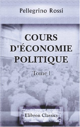Stock image for Cours d\'nomie politique: Tome 1 for sale by Revaluation Books