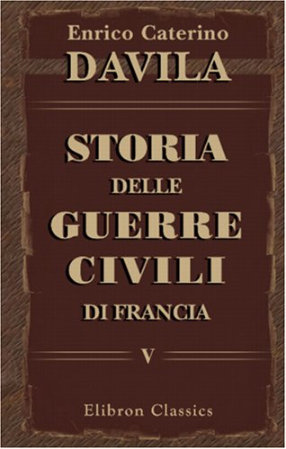 Stock image for Storia delle guerre civili di Francia: Volume 5. Parte 1- 2 for sale by Revaluation Books