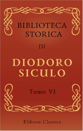 Imagen de archivo de Biblioteca storica di Diodoro Siculo: Volgarizzata dal cav. Compagnoni. Tomo 6 (Italian Edition) a la venta por Books Unplugged