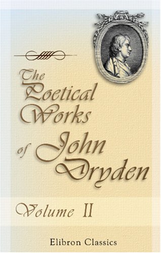 9780543884749: The Poetical Works of John Dryden: With the life of the author. Volume 2