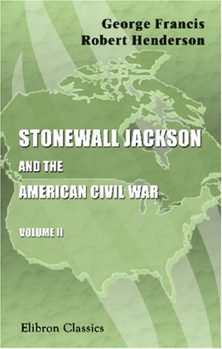 Stock image for Stonewall Jackson and the American Civil War: With an Introduction by Field-marshal Wolseley. Volume 2 for sale by Revaluation Books