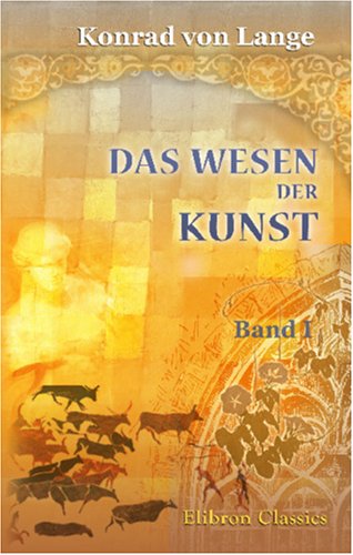 Imagen de archivo de Das Wesen der Kunst: Grundzge einer realistischen Kunstlehre. Band I a la venta por medimops