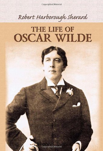 9780543890351: The Life of Oscar Wilde: Illustrated with Portraits, Facsimile Letters, and Other Documents