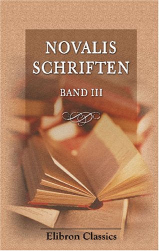 Novalis Schriften: Band 3 (German Edition) (9780543891358) by Novalis