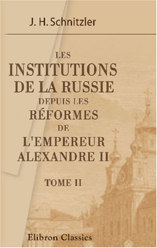 Beispielbild fr Les institutions de la Russie depuis les rformes de l\'empereur Alexandre II: Tome 2 zum Verkauf von Revaluation Books