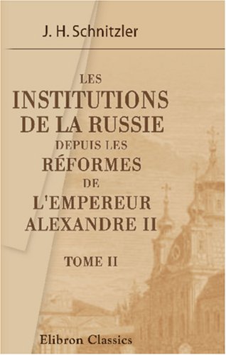 Stock image for Les institutions de la Russie depuis les rformes de l\'empereur Alexandre II: Tome 2 for sale by Revaluation Books