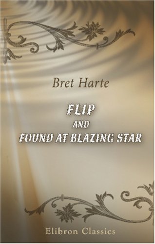 Flip, and Found at Blazing Star (9780543893215) by Harte, Bret