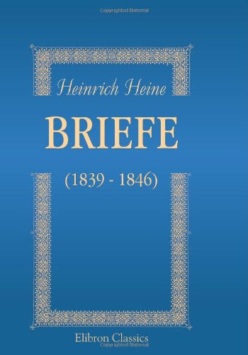 Briefe (1839 - 1846) (German Edition) (9780543893673) by Heine, Heinrich