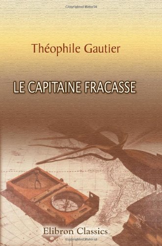 9780543893970: Le Capitaine Fracasse (French Edition)