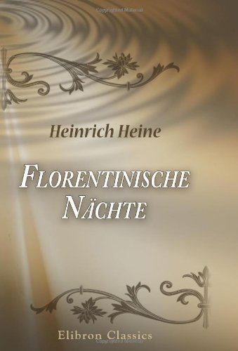 Florentinische NÃ¤chte (German Edition) (9780543894311) by Heine, Heinrich