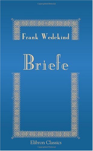 Briefe (German Edition) (9780543894533) by Wedekind, Frank