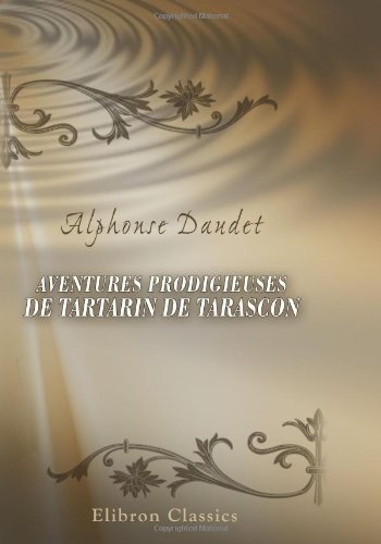 9780543894632: Aventures prodigieuses de Tartarin de Tarascon