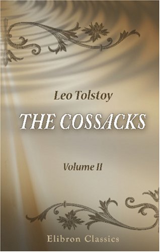 The Cossacks: A Tale of the Caucasus in 1852. Volume 2 (9780543896308) by Tolstoy, Leo