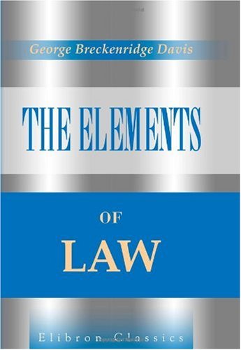 Imagen de archivo de The Elements of Law: An Introduction to the Study of the Constitutional and Military Law of the United States a la venta por Revaluation Books