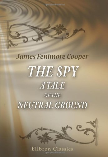9780543899507: The Spy: a Tale of the Neutral Ground