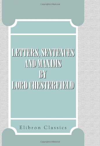 Imagen de archivo de Letters, Sentences and Maxims, by Lord Chesterfield a la venta por Revaluation Books