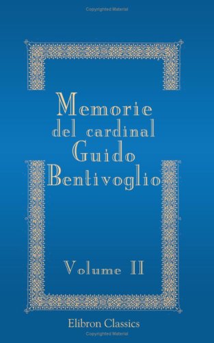 Imagen de archivo de Memorie del cardinal Guido Bentivoglio: Volume 2 a la venta por Revaluation Books