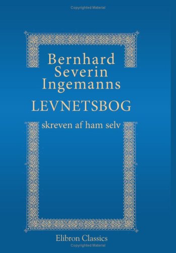 Stock image for Bernhard Severin Ingemanns Levnetsbog, skreven af ham selv: Udgiven af J. Galskjt for sale by Revaluation Books