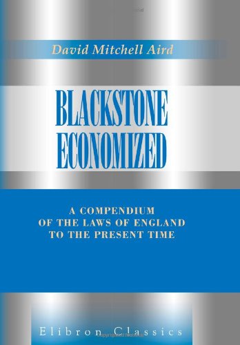 Beispielbild fr Blackstone Economized: A Compendium of the Laws of England to the Present Time zum Verkauf von Revaluation Books
