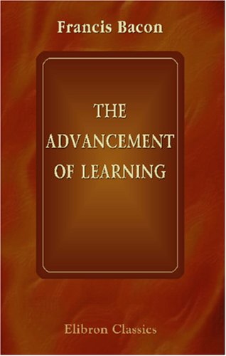 The Advancement of Learning (9780543904423) by Bacon, Francis