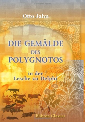 Stock image for Die Gemlde des Polygnotos in der Lesche zu Delphi for sale by Revaluation Books