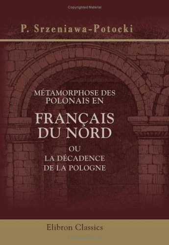 Beispielbild fr Mtamorphose des Polonais en Franais du Nord, ou La dcadence de la Pologne zum Verkauf von Revaluation Books