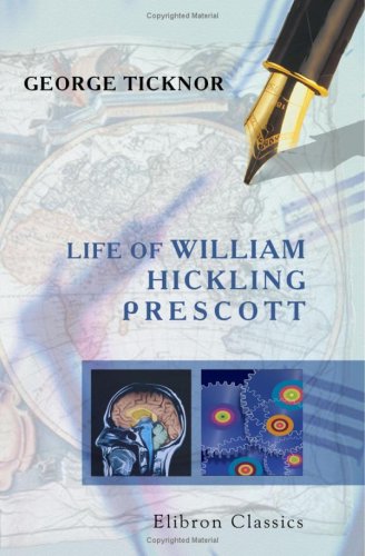 Life of William Hickling Prescott - George Ticknor