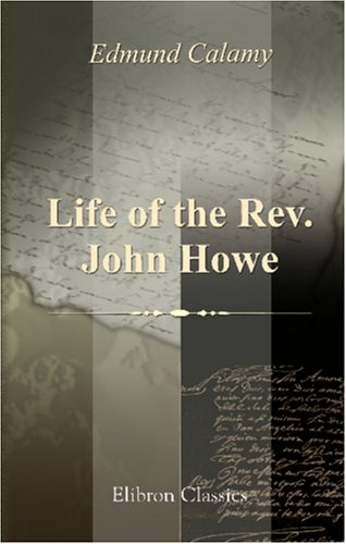 Stock image for Life of the Rev. John Howe: Abridged for sale by Revaluation Books