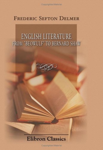 Stock image for English Literature from "Beowulf" to Bernard Shaw: For the use of Schools, Seminaries and Private Students for sale by AwesomeBooks