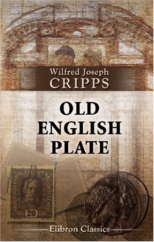 Beispielbild fr Old English Plate: Its Makers and Marks zum Verkauf von Revaluation Books