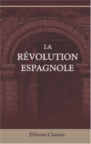 Beispielbild fr La Rvolution espagnole: L\'uvre des Corts constituantes zum Verkauf von Revaluation Books