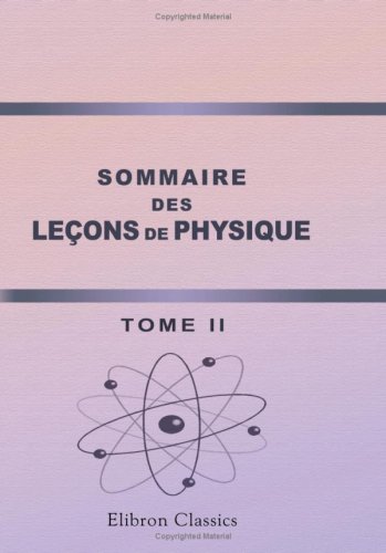 Sommaire des leÃ§ons de physique: Tome 2 (French Edition) (9780543911681) by Author, Unknown