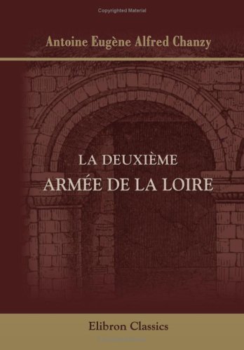 Imagen de archivo de La deuxime arme de la Loire: (Campagne de 1870-1871) a la venta por Revaluation Books